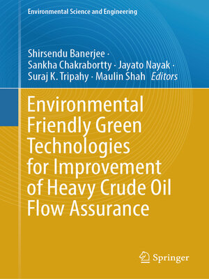 cover image of Environmental Friendly Green Technologies for Improvement of Heavy Crude Oil Flow Assurance